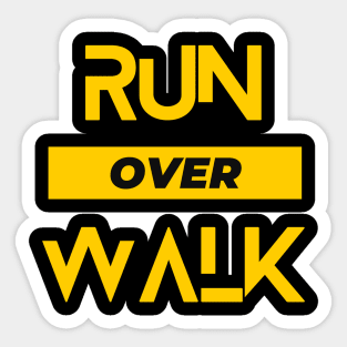 Run over Walk design Sticker